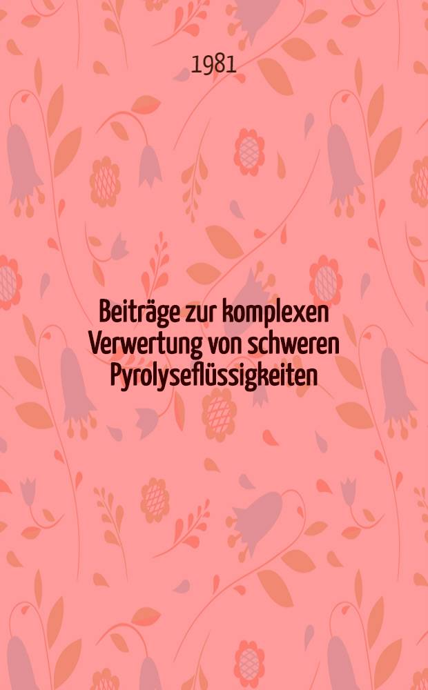 Beitr&auml;ge zur komplexen Verwertung von schweren Pyrolysefl&uuml;ssigkeiten
