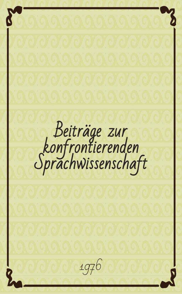 Beitr&auml;ge zur konfrontierenden Sprachwissenschaft
