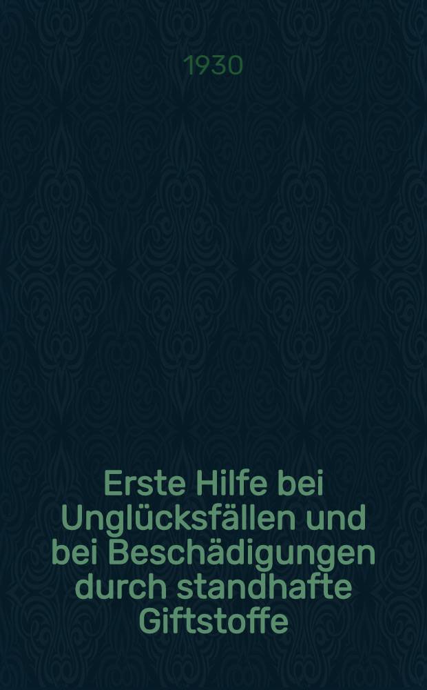 Erste Hilfe bei Unglücksfällen und bei Beschädigungen durch standhafte Giftstoffe : Beilage zu den Tabellen von dr. A. Berland in der Ausg. vom Staatlichen medizinischen Verlag