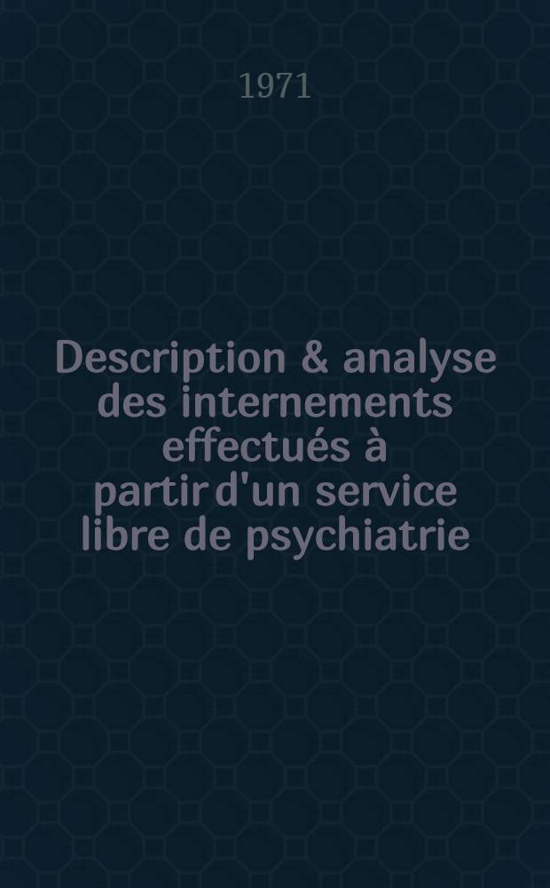 Description & analyse des internements effectu&eacute;s &agrave; partir d'un service libre de psychiatrie