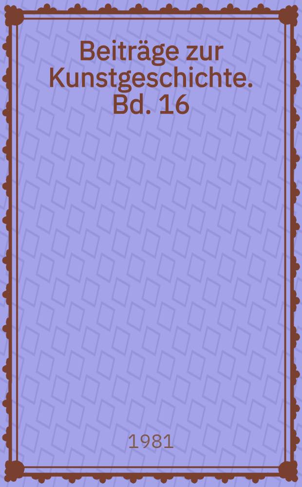 Beitr&auml;ge zur Kunstgeschichte. Bd. 16 : Die Kunst im Dienst der Staatsidee Kaiser Karls VI