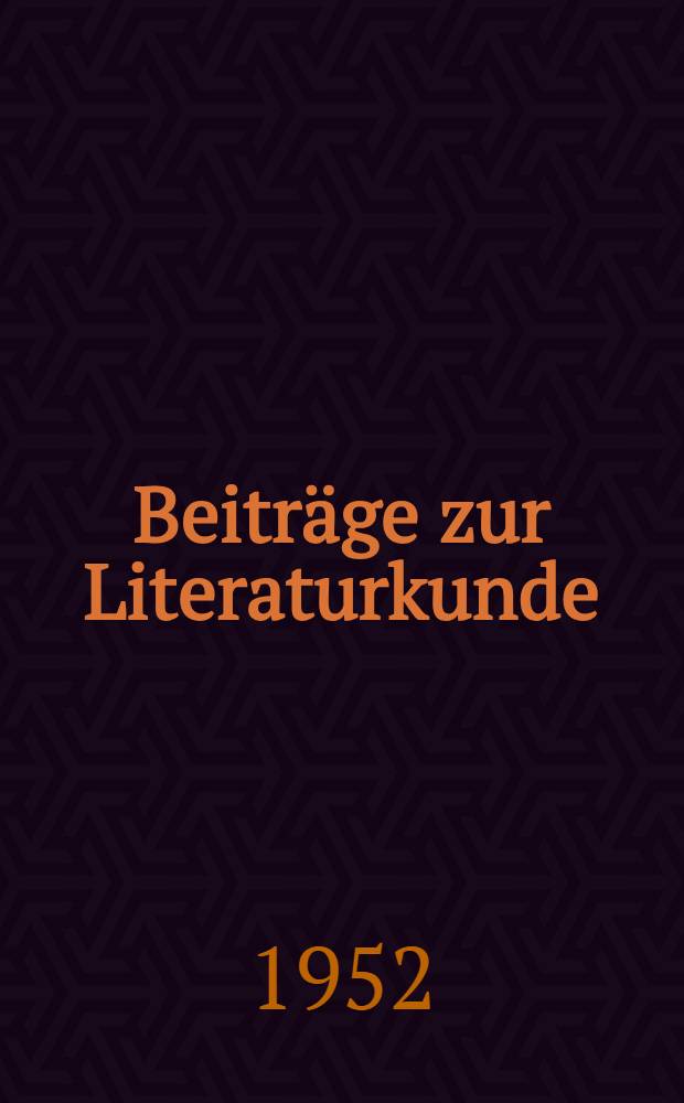 Beiträge zur Literaturkunde : Bibliographie ausgewählter Zeitschriftenbeiträge ... 1945/1951