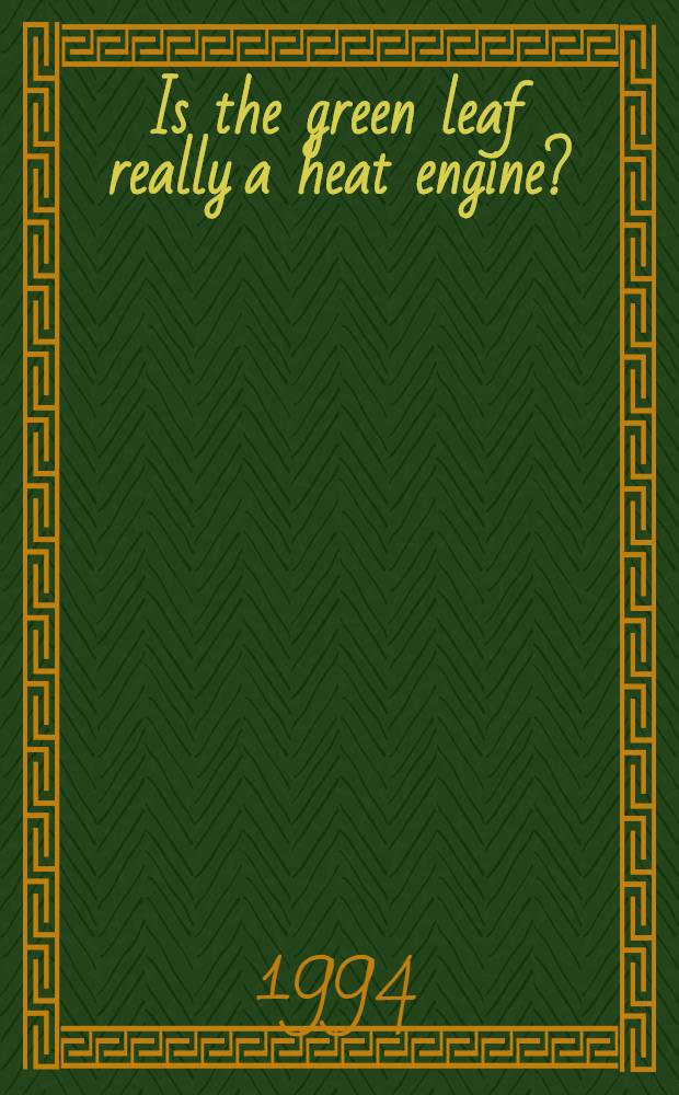 Is the green leaf really a heat engine?