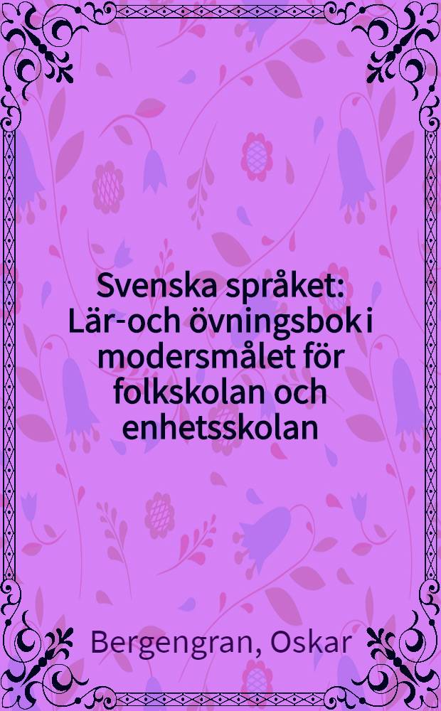 Svenska språket : Läro- och övningsbok i modersmålet för folkskolan och enhetsskolan
