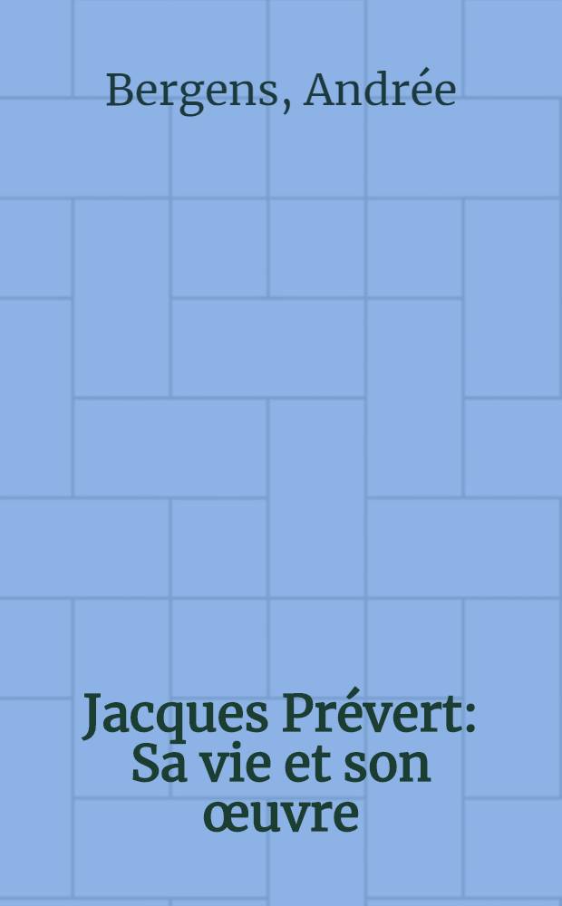 Jacques Prévert : Sa vie et son œuvre