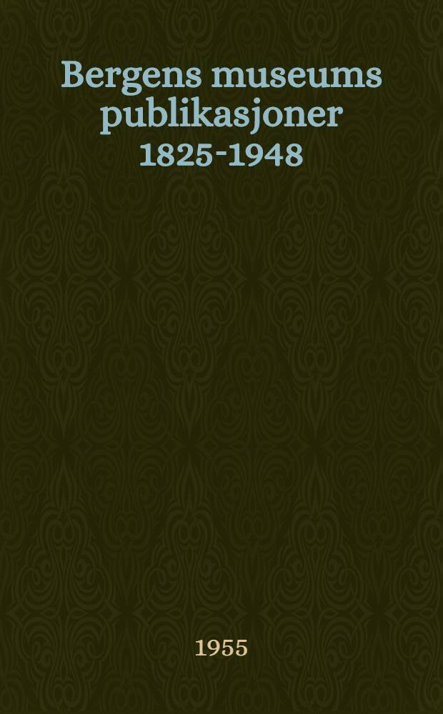 Bergens museums publikasjoner 1825-1948 : Generalregister