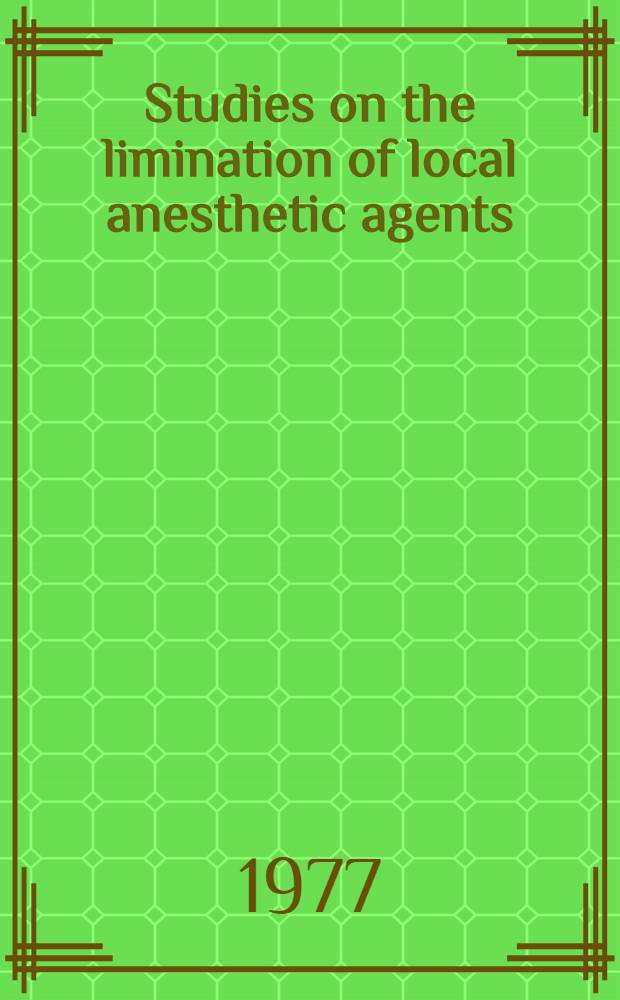 Studies on the limination of local anesthetic agents : Diss.