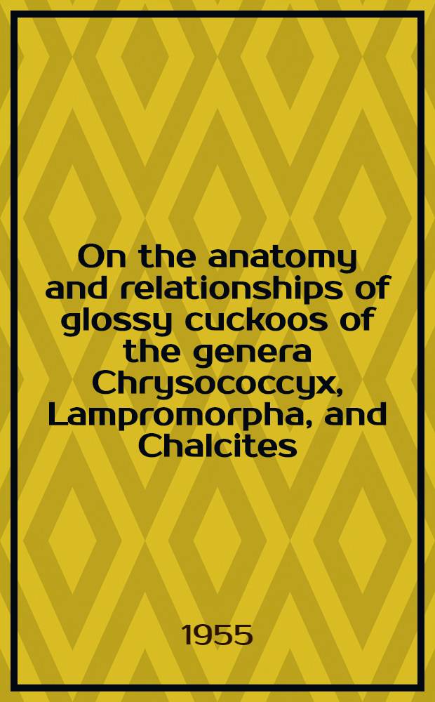 On the anatomy and relationships of glossy cuckoos of the genera Chrysococcyx, Lampromorpha, and Chalcites