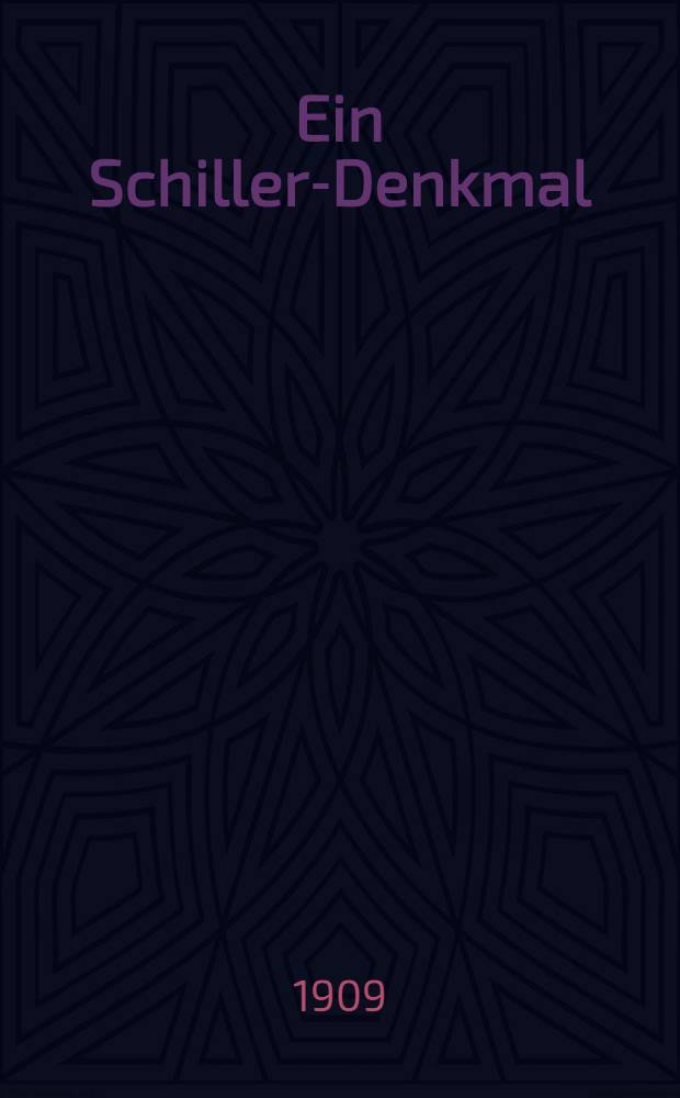 Ein Schiller-Denkmal : 3 Vorträge