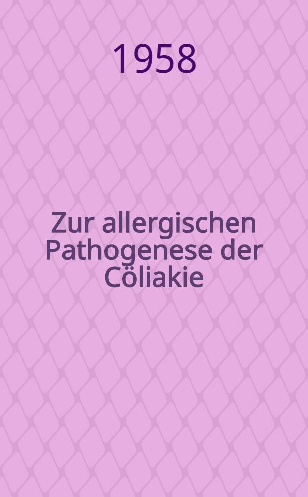 Zur allergischen Pathogenese der C&ouml;liakie : Mit Versuchen &uuml;ber die Spaltung pathogener Antigene durch Fermente