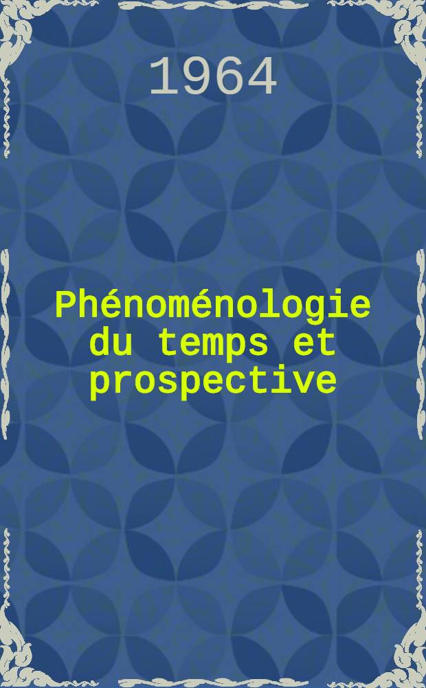 Phénoménologie du temps et prospective