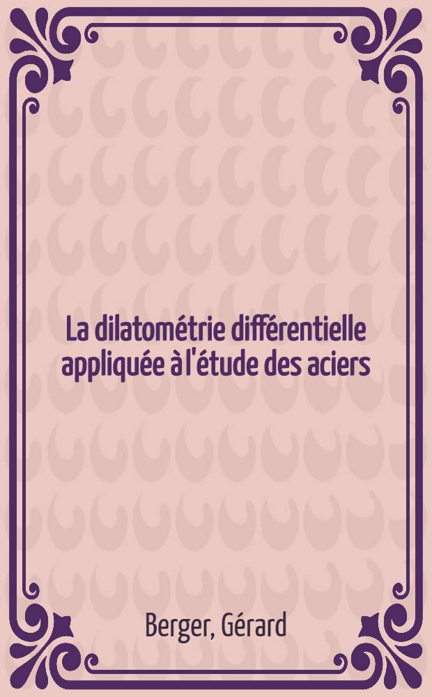 La dilatom&eacute;trie diff&eacute;rentielle appliqu&eacute;e &agrave; l'&eacute;tude des aciers