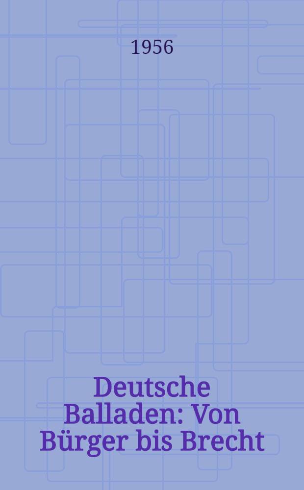 Deutsche Balladen : Von Bürger bis Brecht