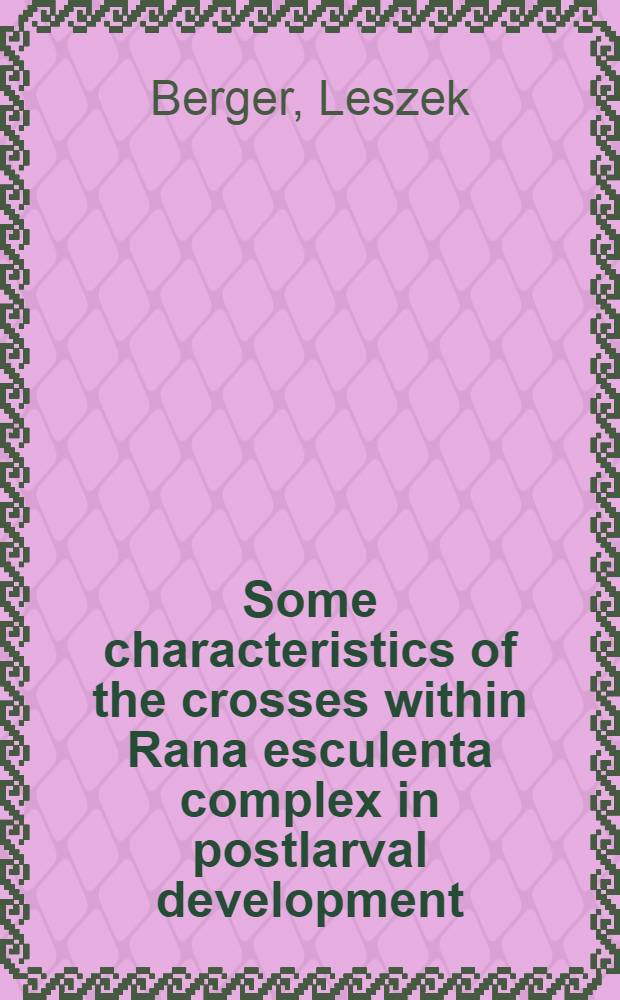 Some characteristics of the crosses within Rana esculenta complex in postlarval development