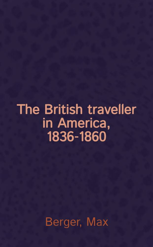 The British traveller in America, 1836-1860