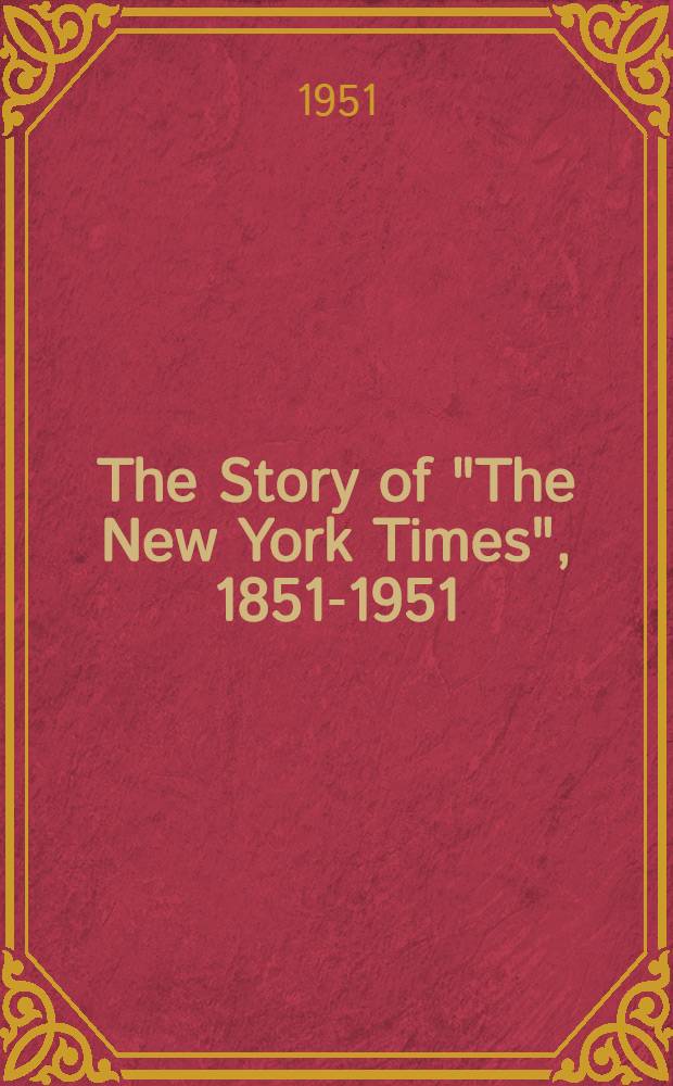 The Story of "The New York Times", 1851-1951