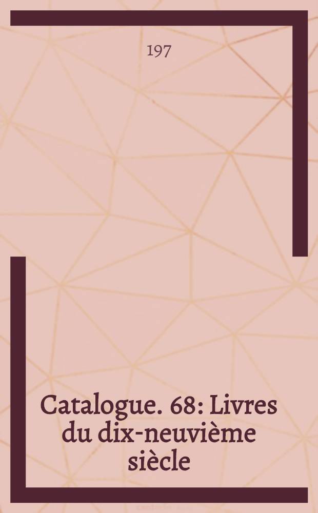 Catalogue. [68] : Livres du dix-neuvi&egrave;me si&egrave;cle