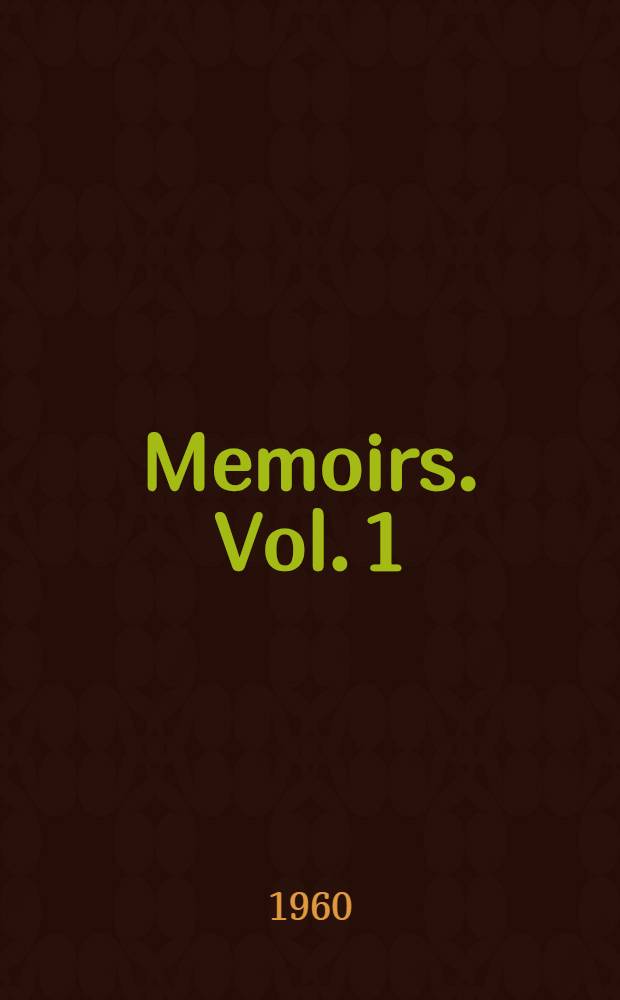 Memoirs. [Vol. 1]