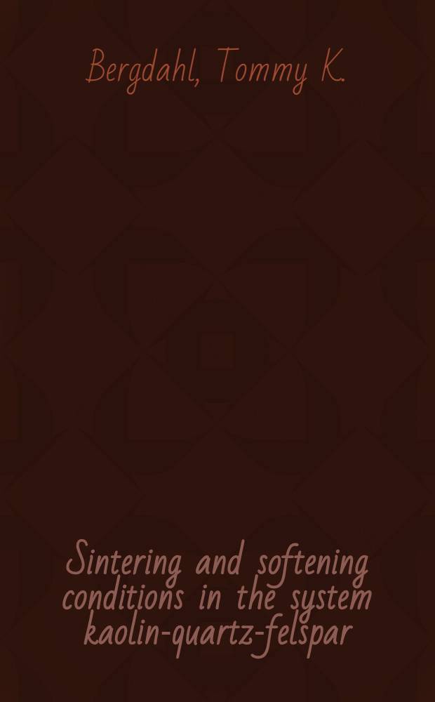 Sintering and softening conditions in the system kaolin-quartz-felspar