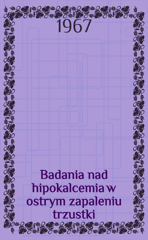 Badania nad hipokalcemia w ostrym zapaleniu trzustki