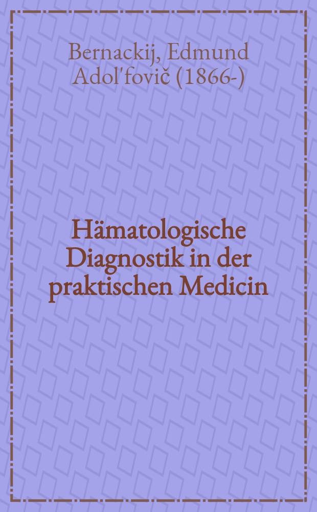 Hämatologische Diagnostik in der praktischen Medicin