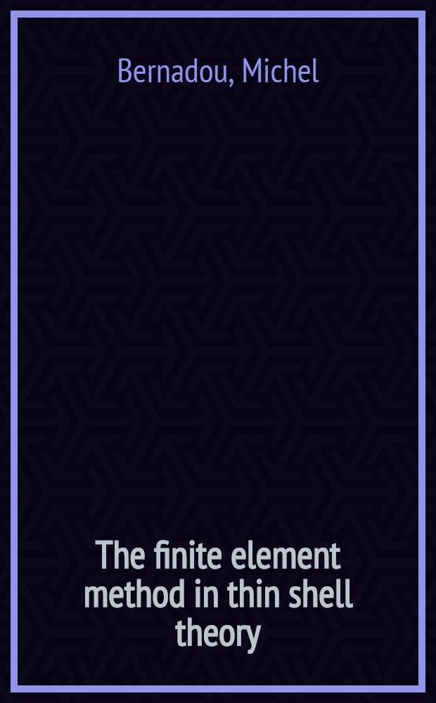 The finite element method in thin shell theory : Application to arch dam simulations