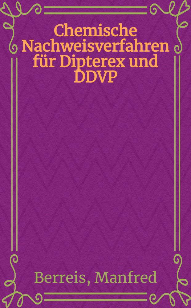 Chemische Nachweisverfahren f&uuml;r Dipterex und DDVP : Inaug.-Diss. ... der ... Med. Fak. der ... Univ. Erlangen-N&uuml;rnberg