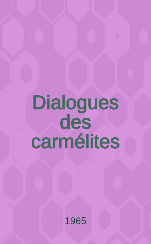 Dialogues des carm&eacute;lites