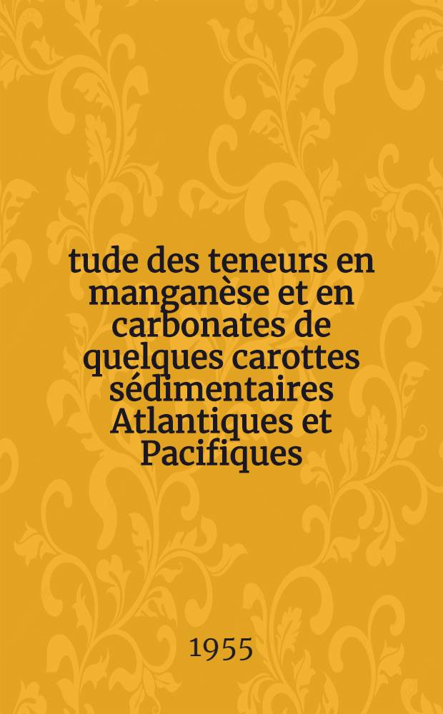 &Eacute;tude des teneurs en mangan&egrave;se et en carbonates de quelques carottes s&eacute;dimentaires Atlantiques et Pacifiques
