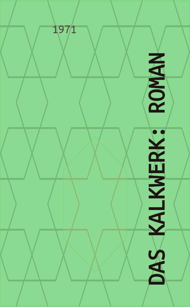 Das Kalkwerk : Roman