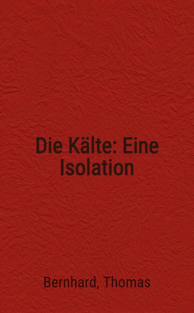 Die Kälte : Eine Isolation : Jugenderinnerungen