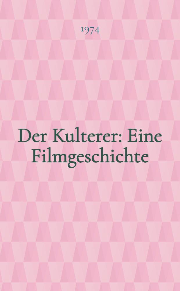 Der Kulterer : Eine Filmgeschichte