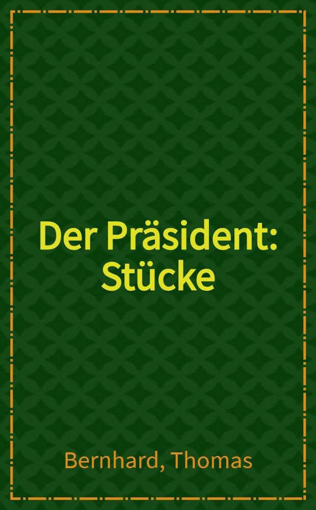 Der Präsident : Stücke