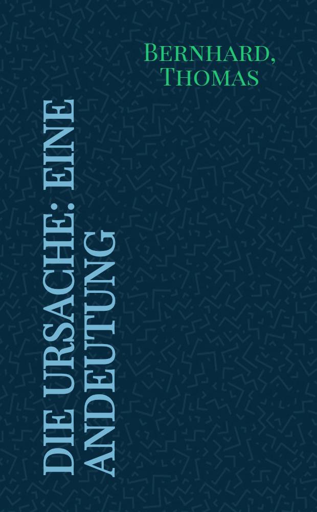 Die Ursache : Eine Andeutung