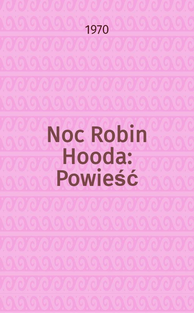 Noc Robin Hooda : Powieść