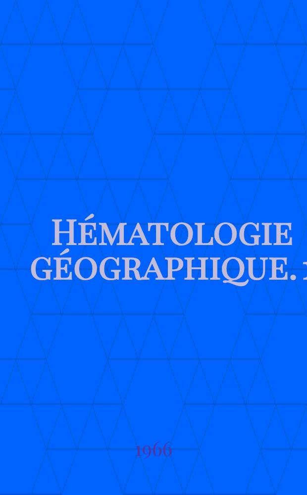 Hématologie géographique. [1] : Écologie humaine