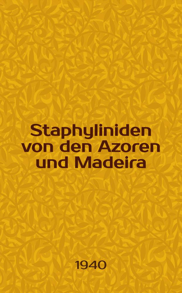[Staphyliniden von den Azoren und Madeira