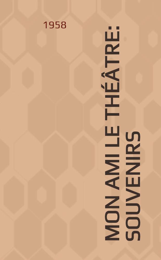 Mon ami le théâtre : Souvenirs