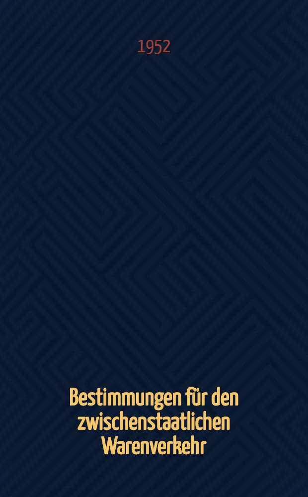 Bestimmungen für den zwischenstaatlichen Warenverkehr : Lizenzen, Währungen, Dokumente, Markierungsvorschriften
