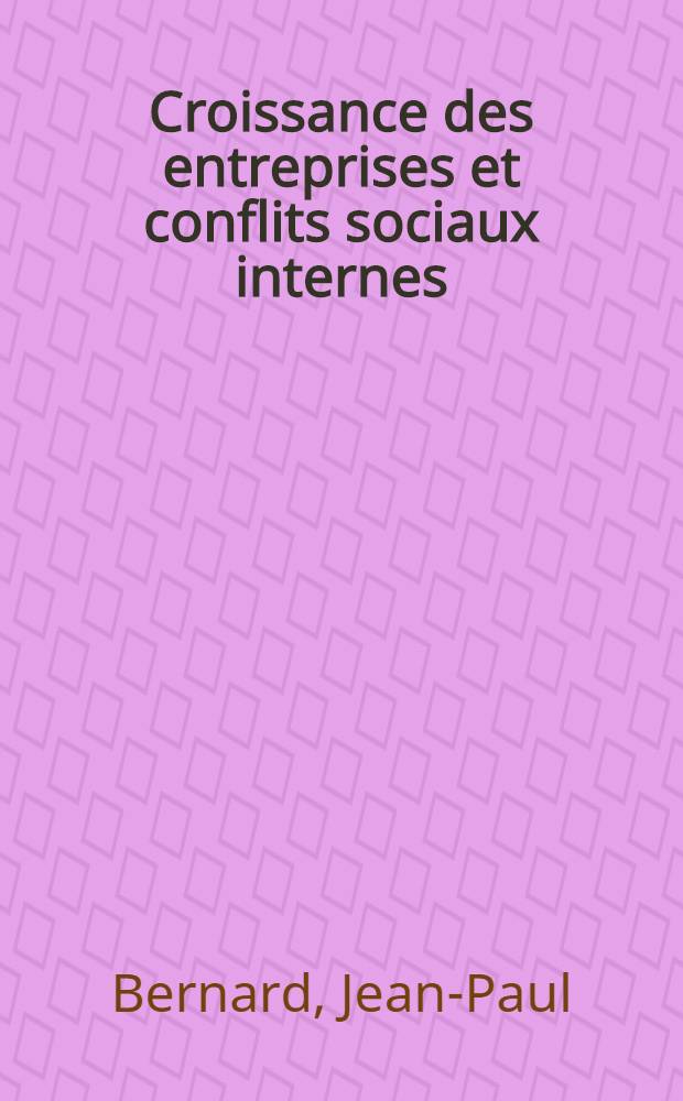 Croissance des entreprises et conflits sociaux internes : Thèse