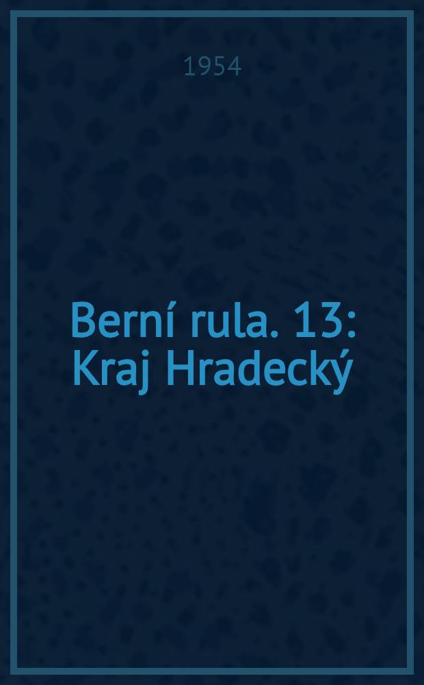 Berní rula. 13 : Kraj Hradecký