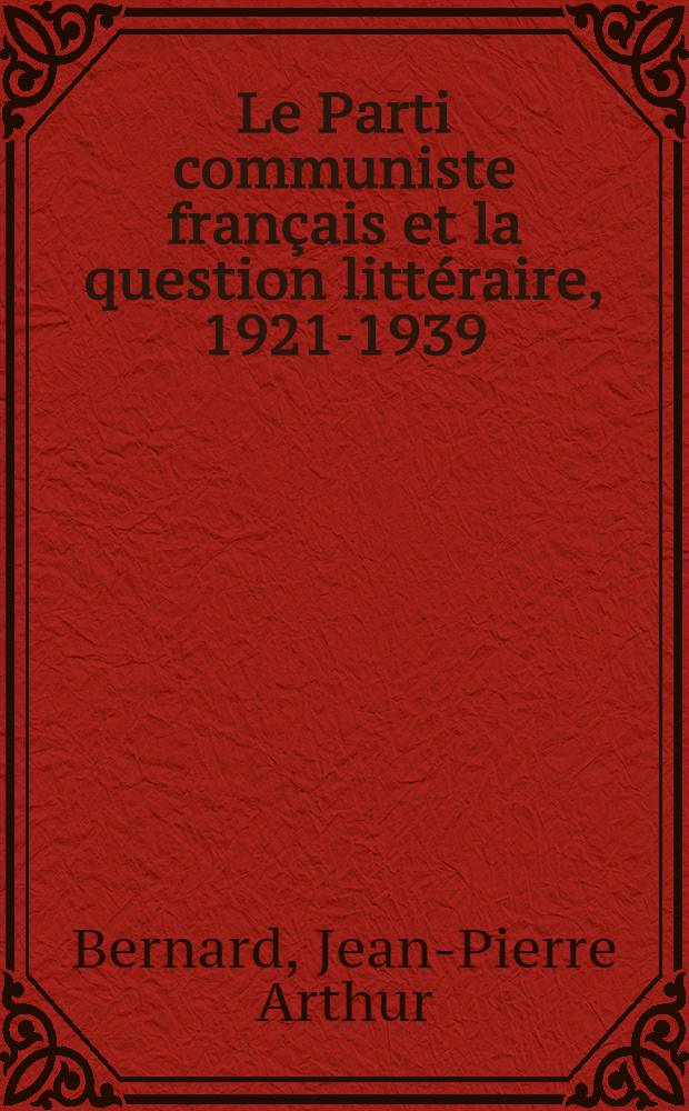 Le Parti communiste français et la question littéraire, 1921-1939