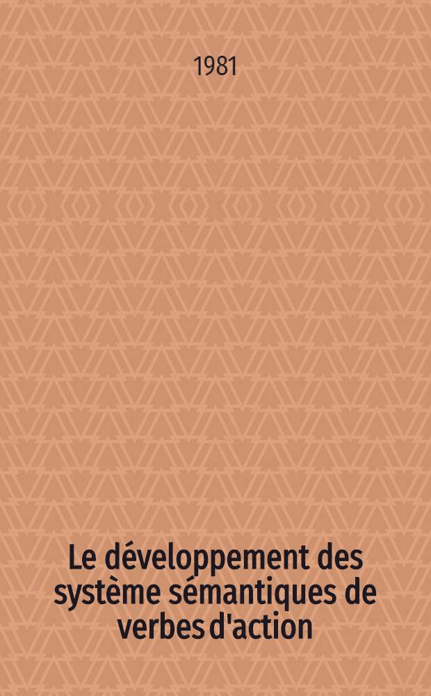 Le développement des système sémantiques de verbes d'action