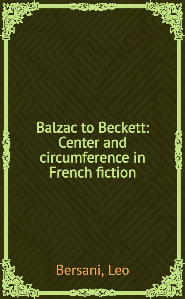 Balzac to Beckett : Center and circumference in French fiction
