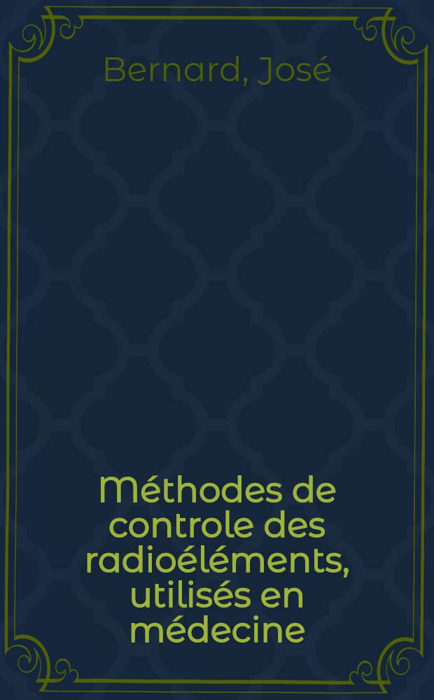 Méthodes de controle des radioéléments, utilisés en médecine : Thèse ..