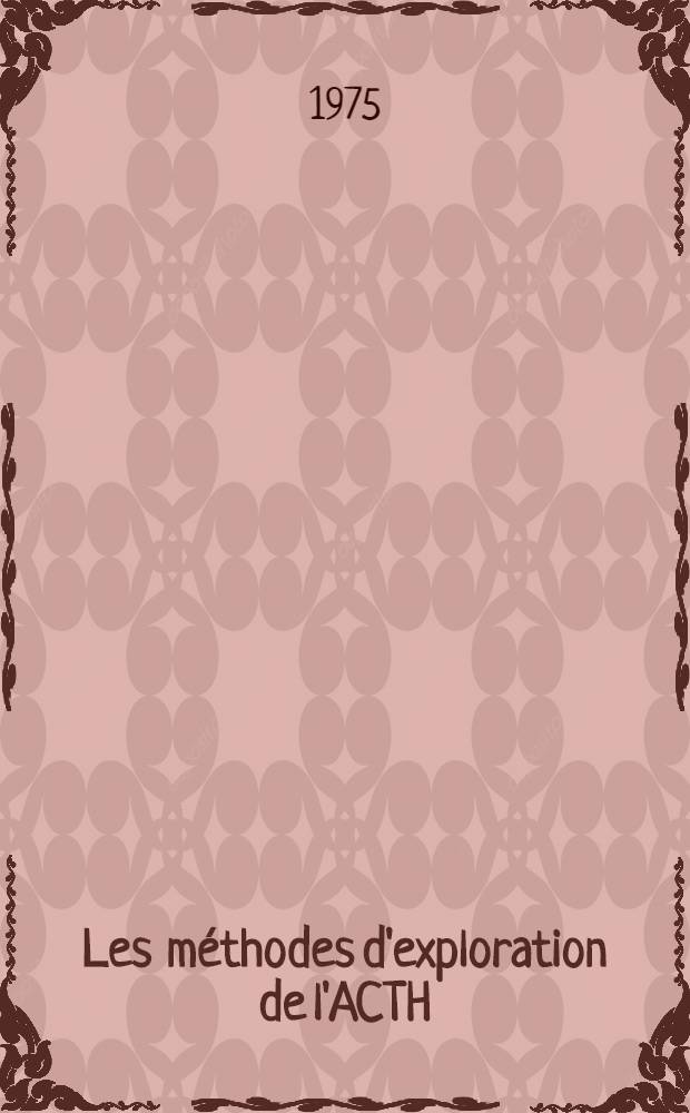 Les méthodes d'exploration de l'ACTH : Thèse ..