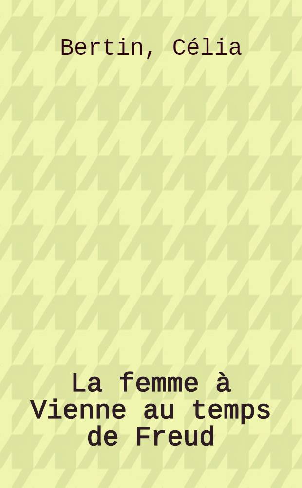 La femme à Vienne au temps de Freud