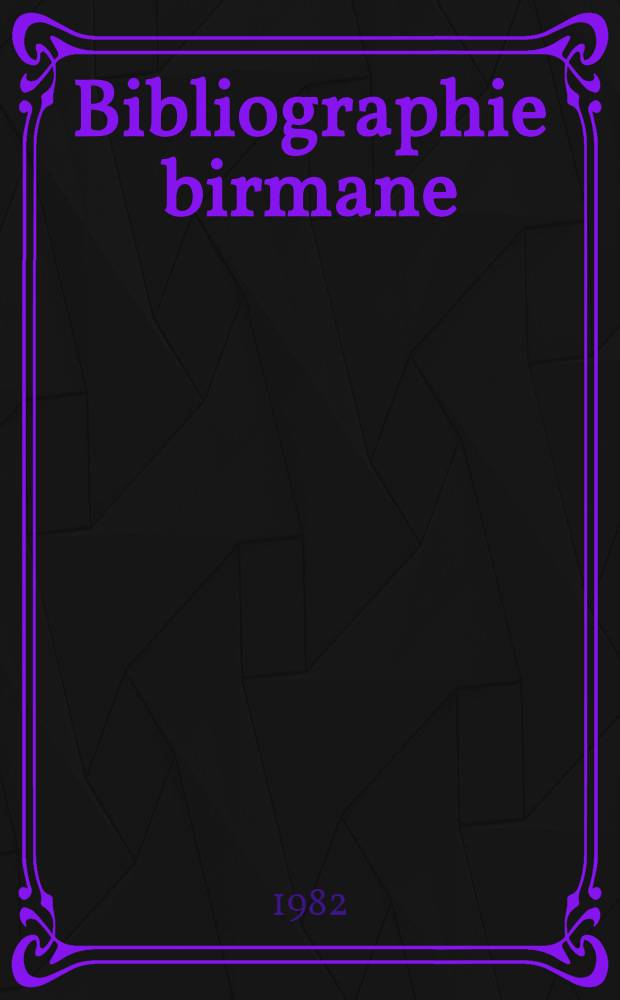 Bibliographie birmane : Années 1960-1970 Partie méthodique. Fasc. 1 : Fac. 1