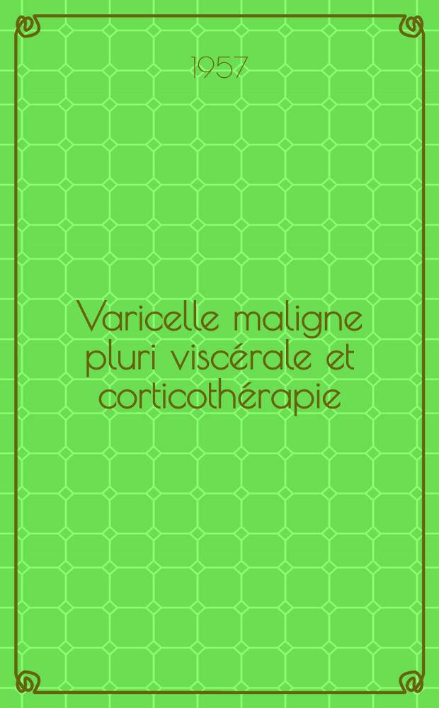 Varicelle maligne pluri viscérale et corticothérapie