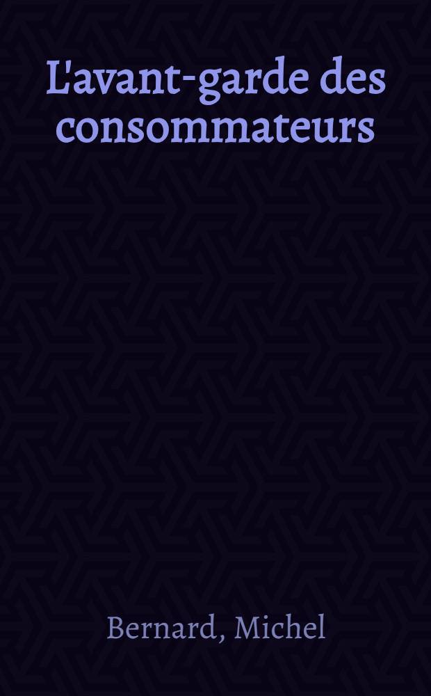 L'avant-garde des consommateurs : Luttes et organisations en France et à l'étranger